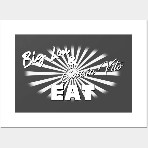 Big Lou and Cousin Vito Eat! Single Color Logo Shirt Wall Art by MakeLuckHappen